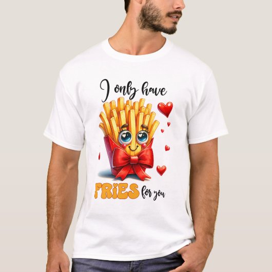 Ich habe nur Fries für dich lustige Punny Valentin T-Shirt (Vorderseite)