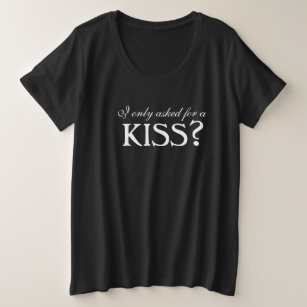 Ich habe nur für ein KISS gefragt? schwangerschaft Große Größe T-Shirt