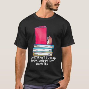 Ich habe nur Gewollt, Bücher zu lesen und meine Ha T-Shirt