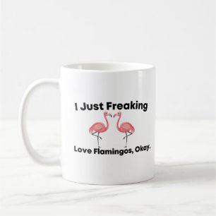 Ich habe nur Liebe Flamingos eingefroren, okay Kaffeetasse