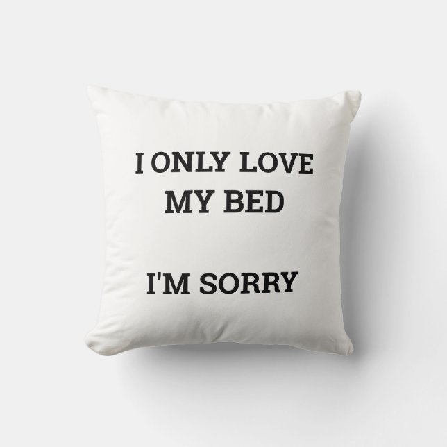 Ich habe nur mein Bett Liebe Kissen (Vorderseite)