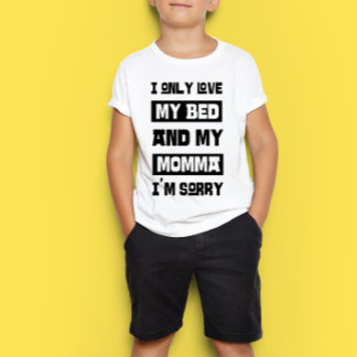 Ich habe nur mein Bett und meine Mama Liebe. Es tu T-Shirt
