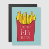 Ich habe nur Pommes frites für dich Magnetkarte (Vorne/Hinten)