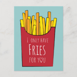 Ich habe nur Pommes frites für dich Postkarte