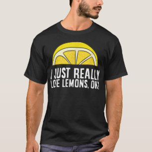 Ich habe nur wirklich Lemonen Liebe, ok T-Shirt