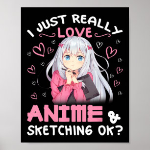 Ich habe nur wirklich Liebe Anime und Skizzen Zeic Poster