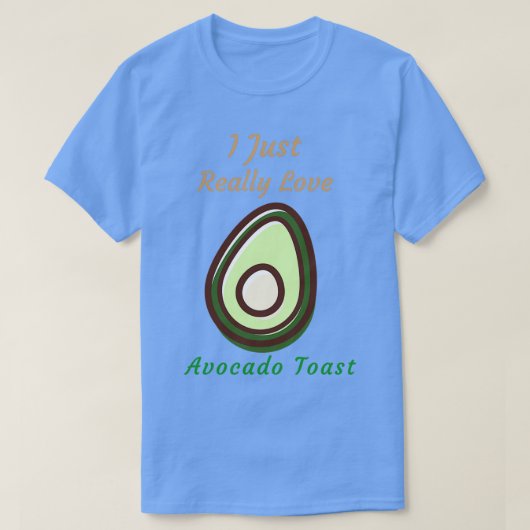 Ich habe nur wirklich Liebe Avocado Toast T-Shirt (Design vorne)