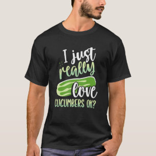 Ich habe nur wirklich Liebe Gurken OK T-Shirt