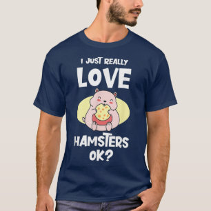 Ich habe nur wirklich Liebe Hamsters OK Geschenkha T-Shirt