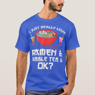 Ich habe nur wirklich Liebe ramen & bubtea tea & o T-Shirt