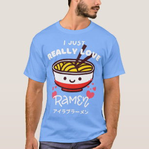 Ich habe nur wirklich Liebe Ramen japanischen Nude T-Shirt