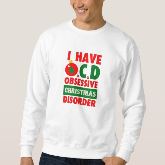 ich habe ocd besessene Weihnachtsstörung Sweatshirt (Vorderseite)