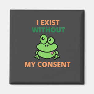Ich habe ohne meine Zustimmung Froggy lustig  Magnet