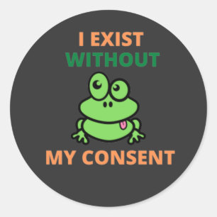 Ich habe ohne meine Zustimmung Froggy lustig Runder Aufkleber