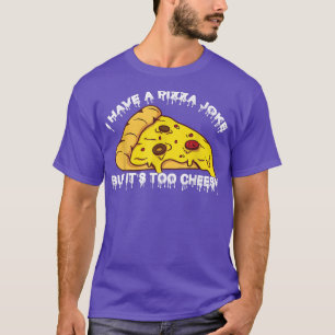Ich habe Pizza Joke, aber seine zu kässchen Jokes  T-Shirt