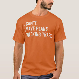 Ich habe Pläne, die Trapper-Trapper-Jagd zu kontro T-Shirt