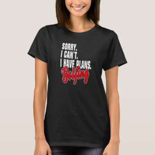 Ich habe Pläne Golfen  Statement Outfit T-Shirt
