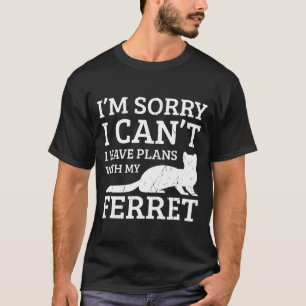 Ich habe Pläne mit meinem Ferre Ferret Mama Vater T-Shirt