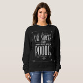 Ich habe Pläne mit meinem Poodle Sweatshirt (Vorne ganz)