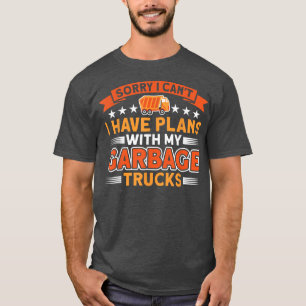Ich habe Pläne mit meinen Müllwagen. T-Shirt