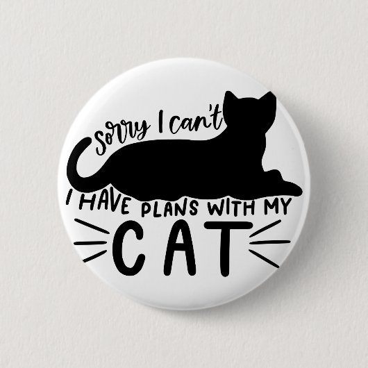 Ich habe Pläne mit meiner Katze Button (Vorderseite)