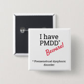 Ich habe PMDD - Vorsicht. PMDD-Bewusstsein. Button (Vorne & Hinten)