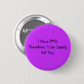 Ich habe PMS. Button (Vorne & Hinten)