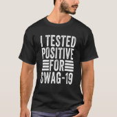 Ich habe Positiv auf Swag 19 Sarcasm Sprichwort Va T-Shirt (Vorderseite)