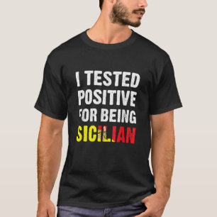 Ich habe Positives getestet, weil ich sizilianisch T-Shirt