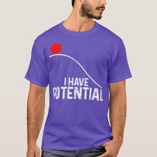 Ich habe potenziell lustige Wissenschaft Physik Po T-Shirt