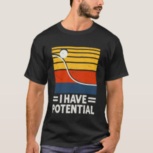 Ich habe potenzielle Energie Physik Nerd Humor Stu T-Shirt