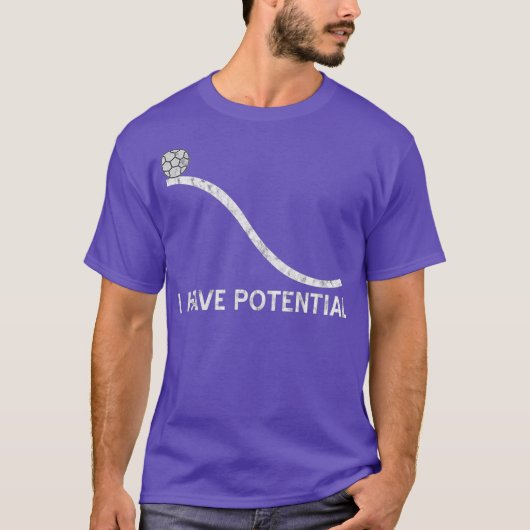 Ich habe potenzielle Funny Energy Physics Science T-Shirt (Vorderseite)
