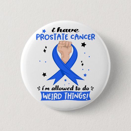 Ich habe Prostatakrebs, ich darf seltsam sein Button (Vorderseite)