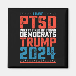 Ich habe PTBS, ziemlich müde von Demokraten Trump  Magnet