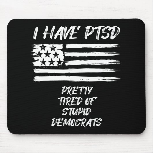 Ich habe PTSD Hübsch müde von dubiosen Demokraten Mousepad (Vorne)