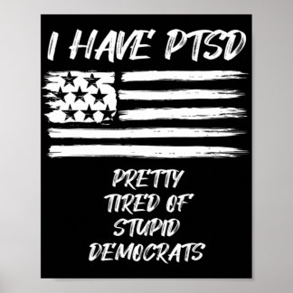 Ich habe PTSD Hübsch müde von dubiosen Demokraten  Poster