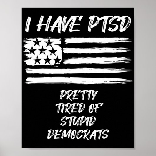 Ich habe PTSD Hübsch müde von dubiosen Demokraten  Poster (Vorne)