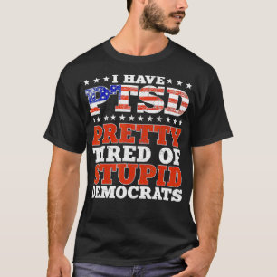 Ich habe PTSD Hübsch müde von dubiosen Demokraten  T-Shirt