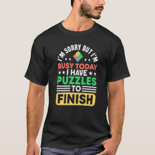 Ich habe Puzzles, um das Puzzle zu beenden T-Shirt