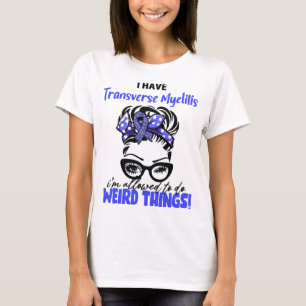 Ich habe Querschnittmyelitis, ich darf seltsam sei T-Shirt
