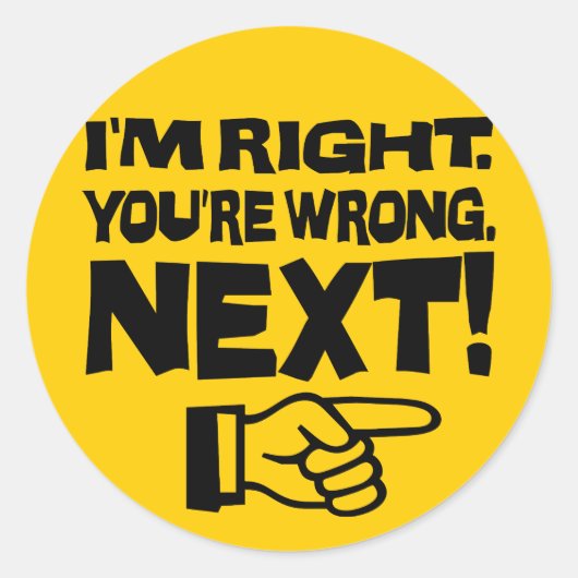 Ich habe recht, dass du als Nächstes falsch liegst Runder Aufkleber (Vorderseite)