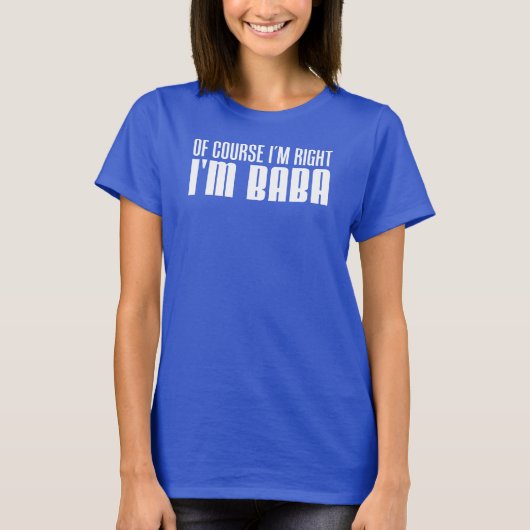 Ich habe recht, ich bin Baba (AUF DUNKEL) T-Shirt (Vorderseite)