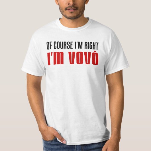 Ich habe recht, ich bin Vovo (Opa aus Portugal) T-Shirt (Vorderseite)