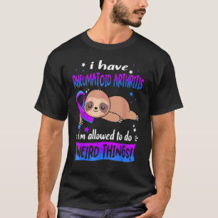Ich habe rheumatoide Arthritis, ich darf Seltsames T-Shirt