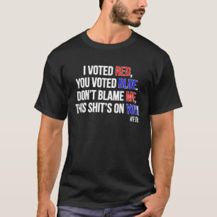 Ich habe rot gewählt, du hast blau gestimmt T-Shirt
