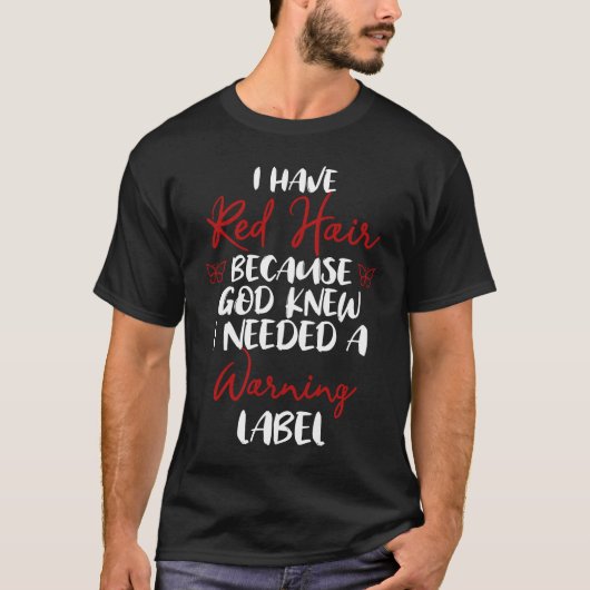 Ich habe rotes Haar, weil Gott wusste, dass ich ei T-Shirt (Vorderseite)