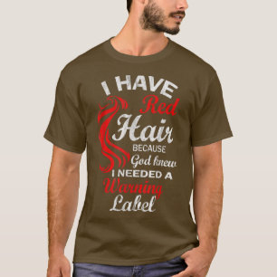 Ich habe rotes Haar, weil Gott wusste, dass ich ei T-Shirt