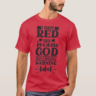 Ich habe Rotes Haar, weil Gott wusste, dass ich ei T-Shirt