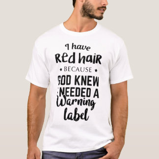 ich habe rotes Haar, weil Gott wusste, dass ich T-Shirt