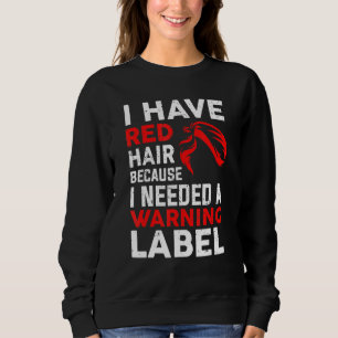 Ich habe Rotes Haar, weil Gott wusste, ich brauche Sweatshirt